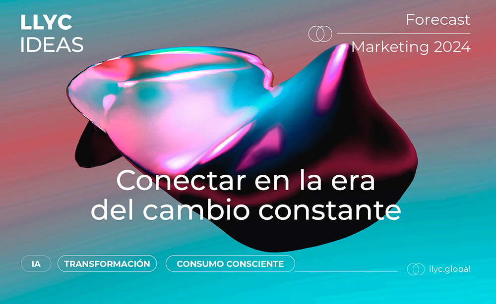 Forecast Marketing 2024: Conectar en la era del cambio constante